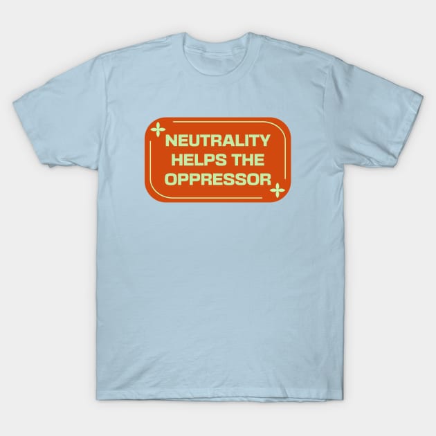Neutrality Helps The Oppressor - BLM T-Shirt by Football from the Left